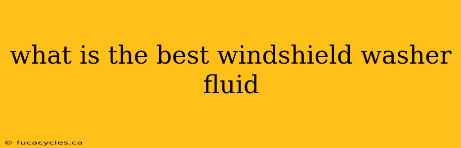 what is the best windshield washer fluid