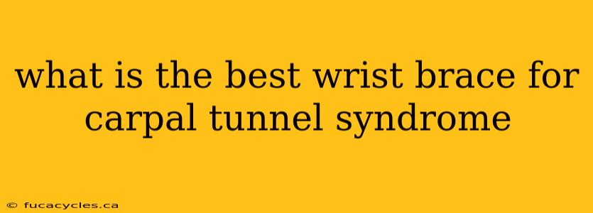 what is the best wrist brace for carpal tunnel syndrome