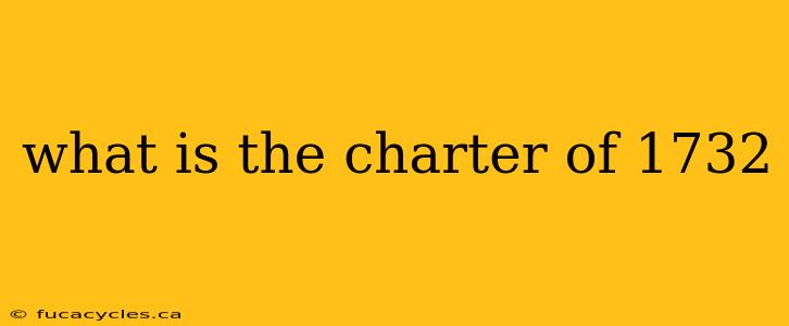 what is the charter of 1732