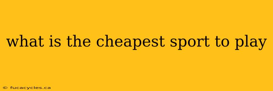 what is the cheapest sport to play