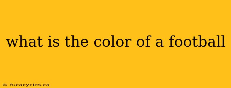 what is the color of a football