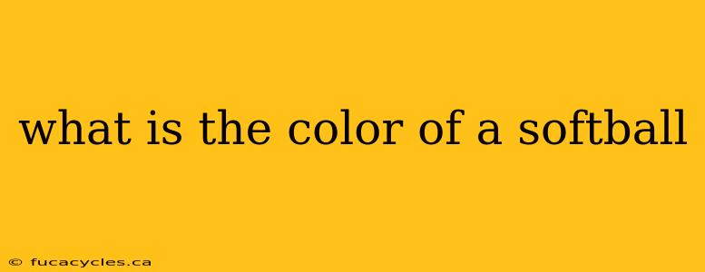 what is the color of a softball