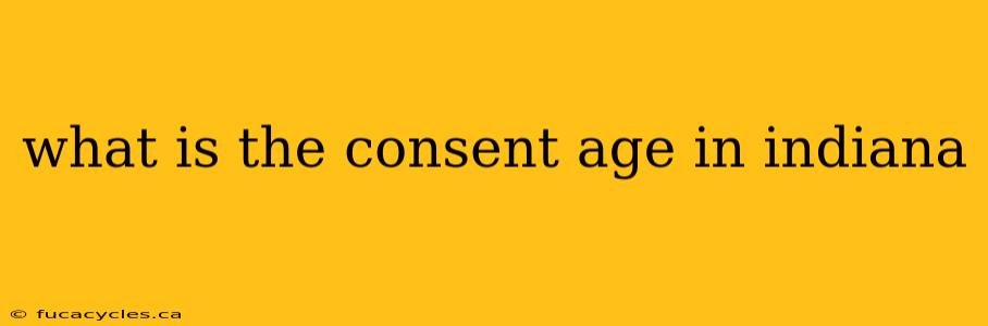 what is the consent age in indiana