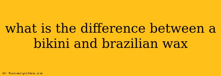 what is the difference between a bikini and brazilian wax