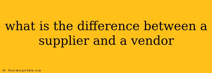 what is the difference between a supplier and a vendor