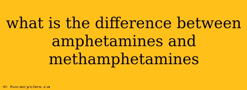 what is the difference between amphetamines and methamphetamines