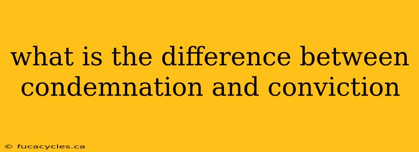 what is the difference between condemnation and conviction