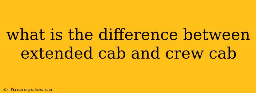 what is the difference between extended cab and crew cab