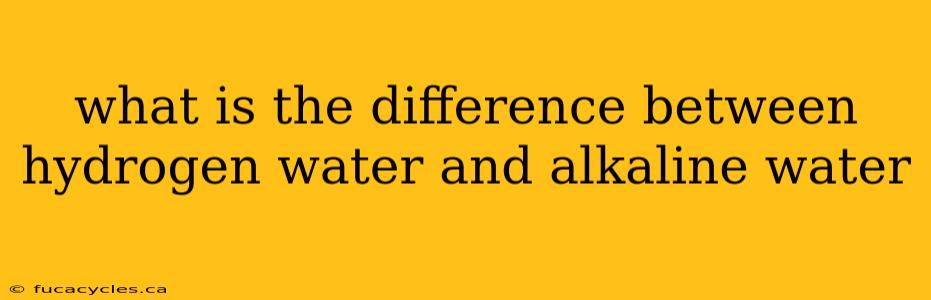 what is the difference between hydrogen water and alkaline water