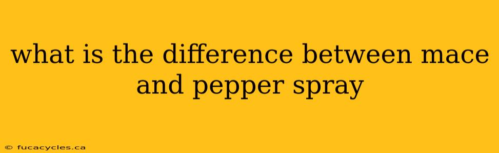 what is the difference between mace and pepper spray