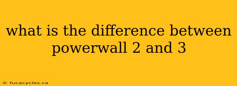 what is the difference between powerwall 2 and 3