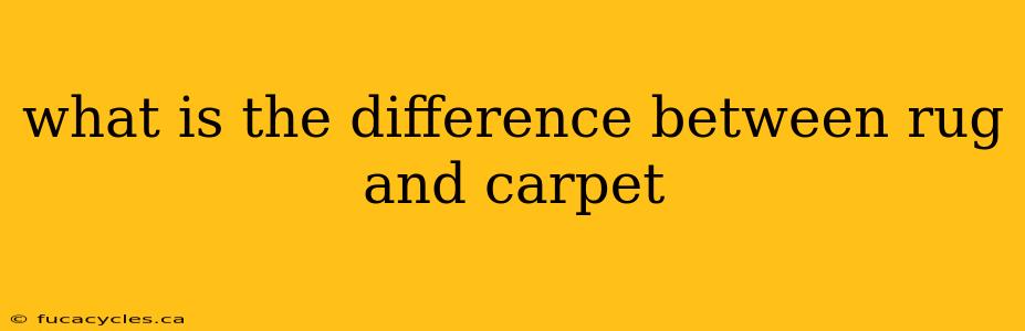 what is the difference between rug and carpet