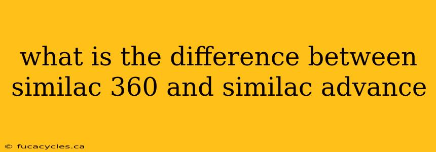 what is the difference between similac 360 and similac advance