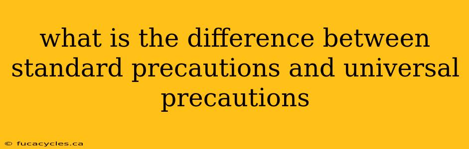 what is the difference between standard precautions and universal precautions