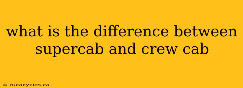 what is the difference between supercab and crew cab