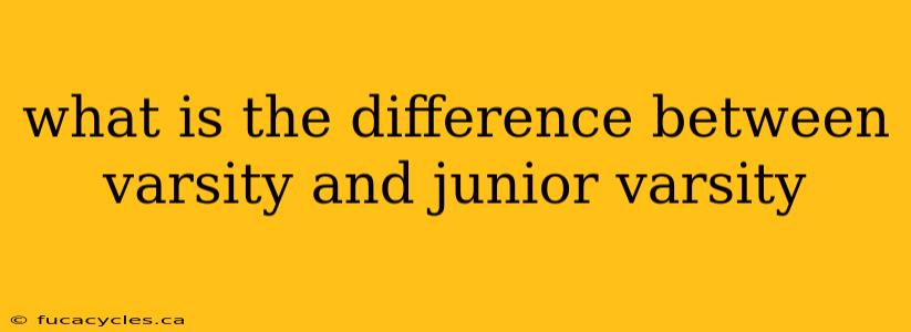 what is the difference between varsity and junior varsity