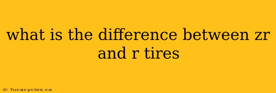 what is the difference between zr and r tires