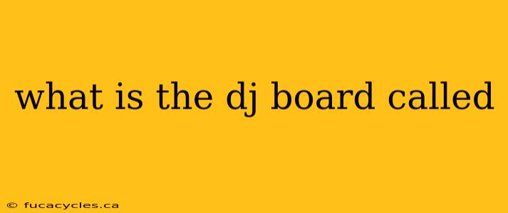 what is the dj board called