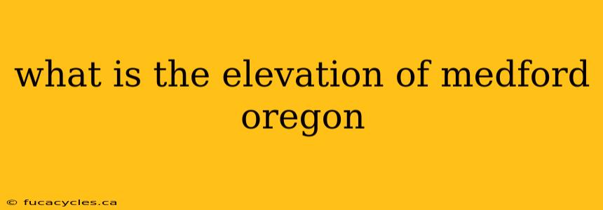 what is the elevation of medford oregon