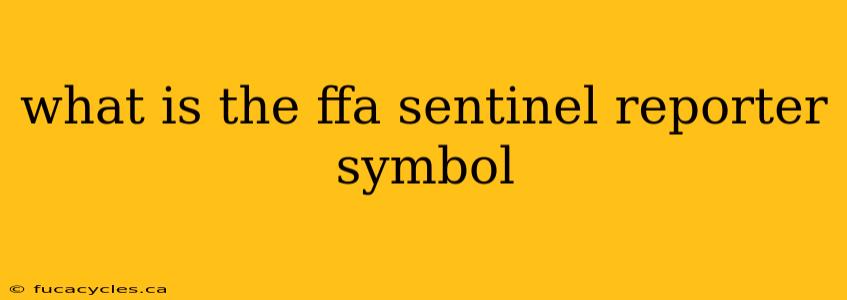 what is the ffa sentinel reporter symbol