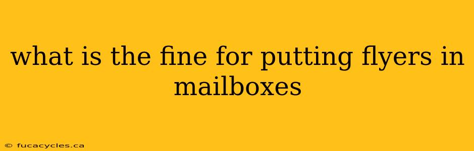 what is the fine for putting flyers in mailboxes