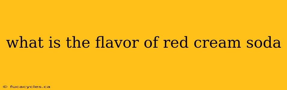 what is the flavor of red cream soda