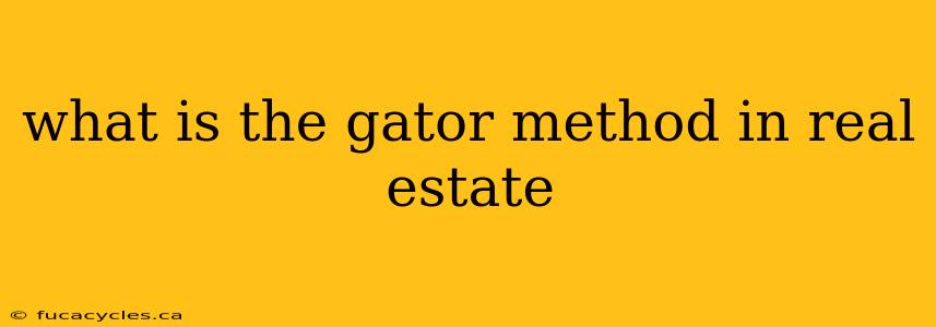 what is the gator method in real estate