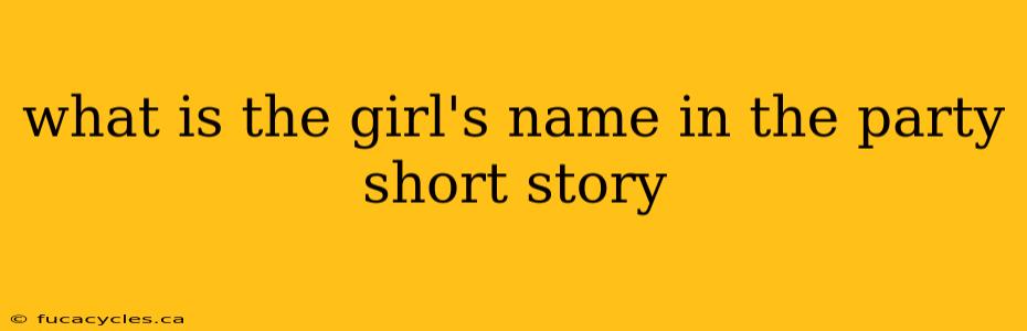 what is the girl's name in the party short story