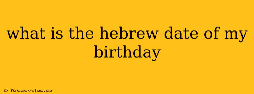 what is the hebrew date of my birthday