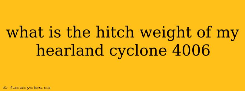 what is the hitch weight of my hearland cyclone 4006