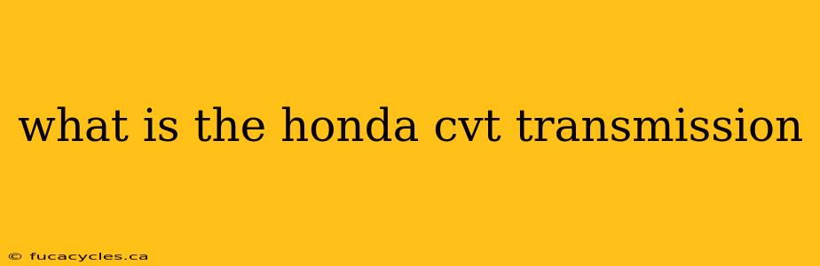 what is the honda cvt transmission