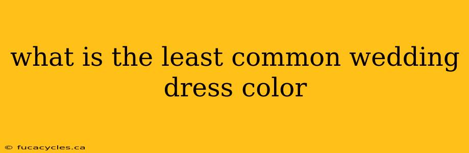 what is the least common wedding dress color