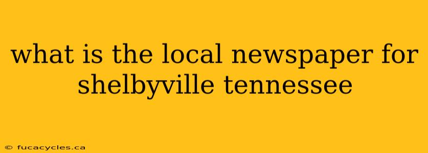 what is the local newspaper for shelbyville tennessee