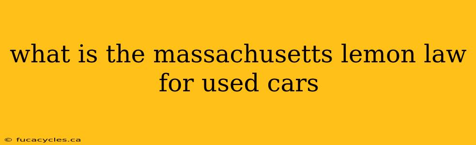 what is the massachusetts lemon law for used cars