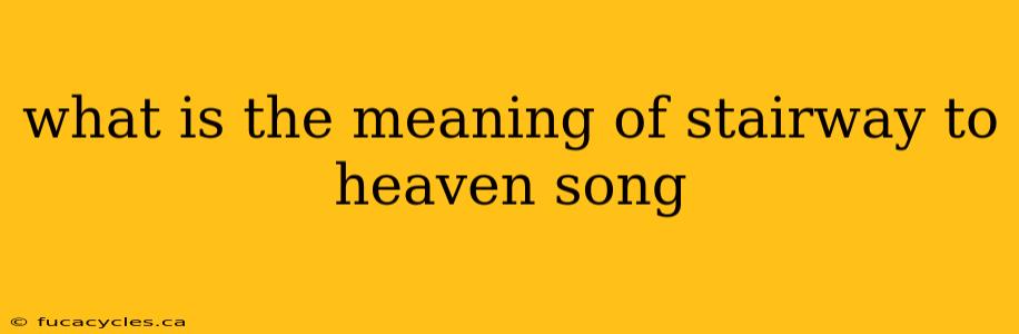 what is the meaning of stairway to heaven song