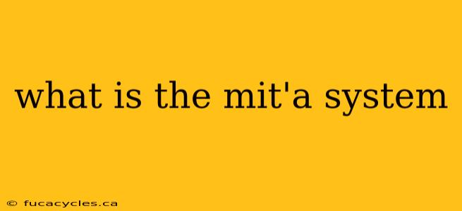 what is the mit'a system