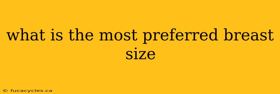 what is the most preferred breast size