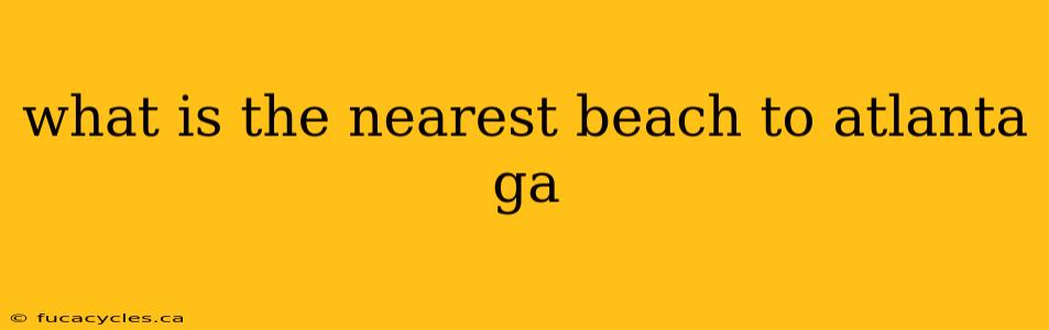 what is the nearest beach to atlanta ga