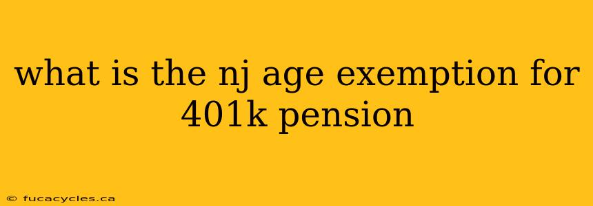 what is the nj age exemption for 401k pension