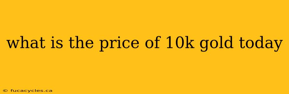 what is the price of 10k gold today