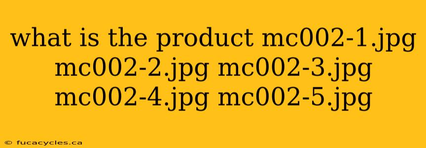 what is the product mc002-1.jpg mc002-2.jpg mc002-3.jpg mc002-4.jpg mc002-5.jpg