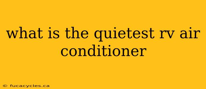 what is the quietest rv air conditioner