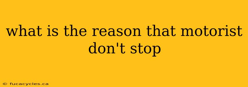 what is the reason that motorist don't stop