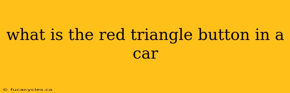 what is the red triangle button in a car