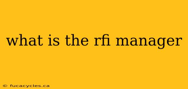 what is the rfi manager