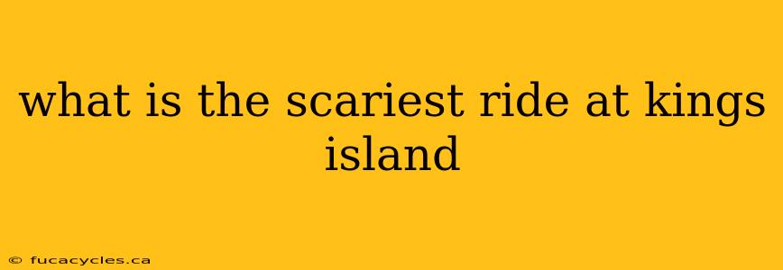 what is the scariest ride at kings island