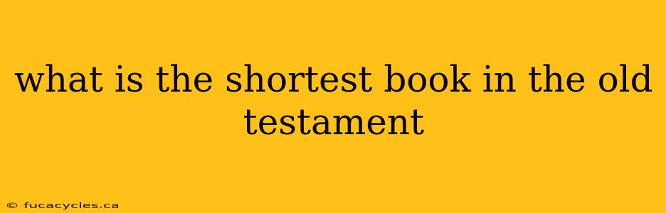 what is the shortest book in the old testament