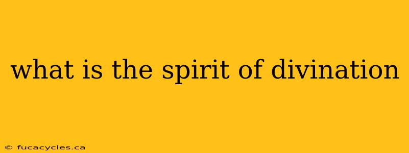 what is the spirit of divination