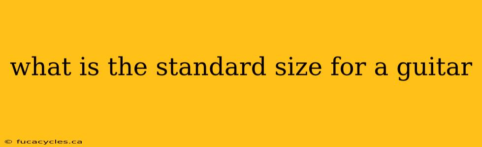 what is the standard size for a guitar