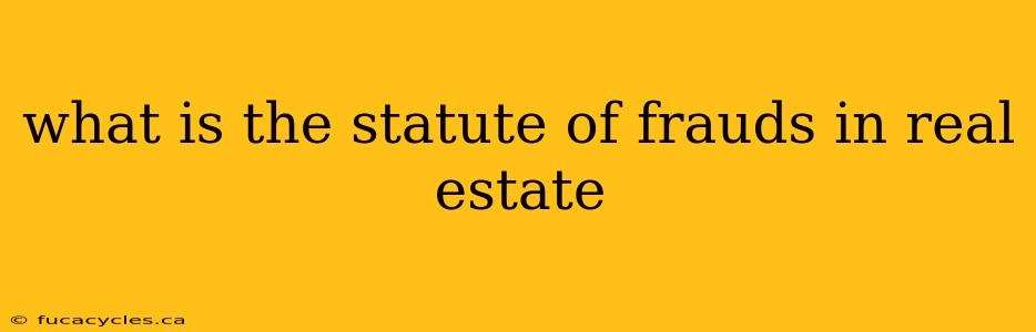 what is the statute of frauds in real estate